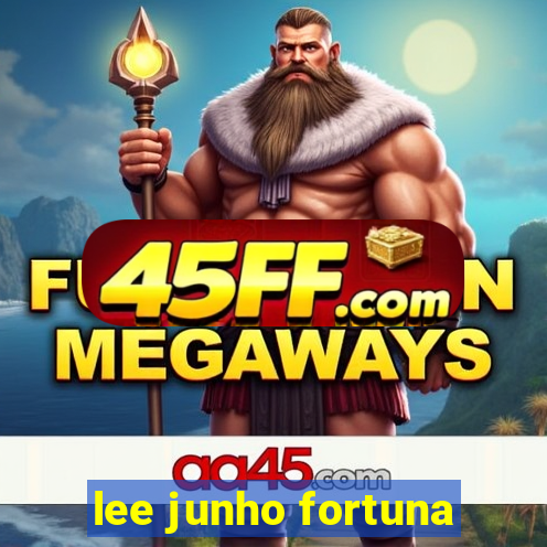 lee junho fortuna